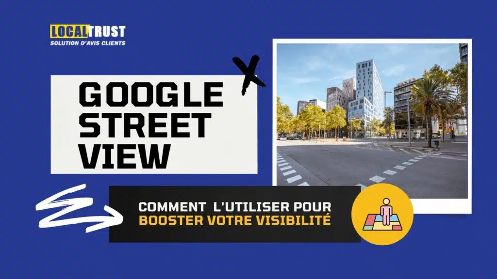 Comment Google Street View peut booster votre établissement